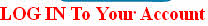 LOG IN To Your Account